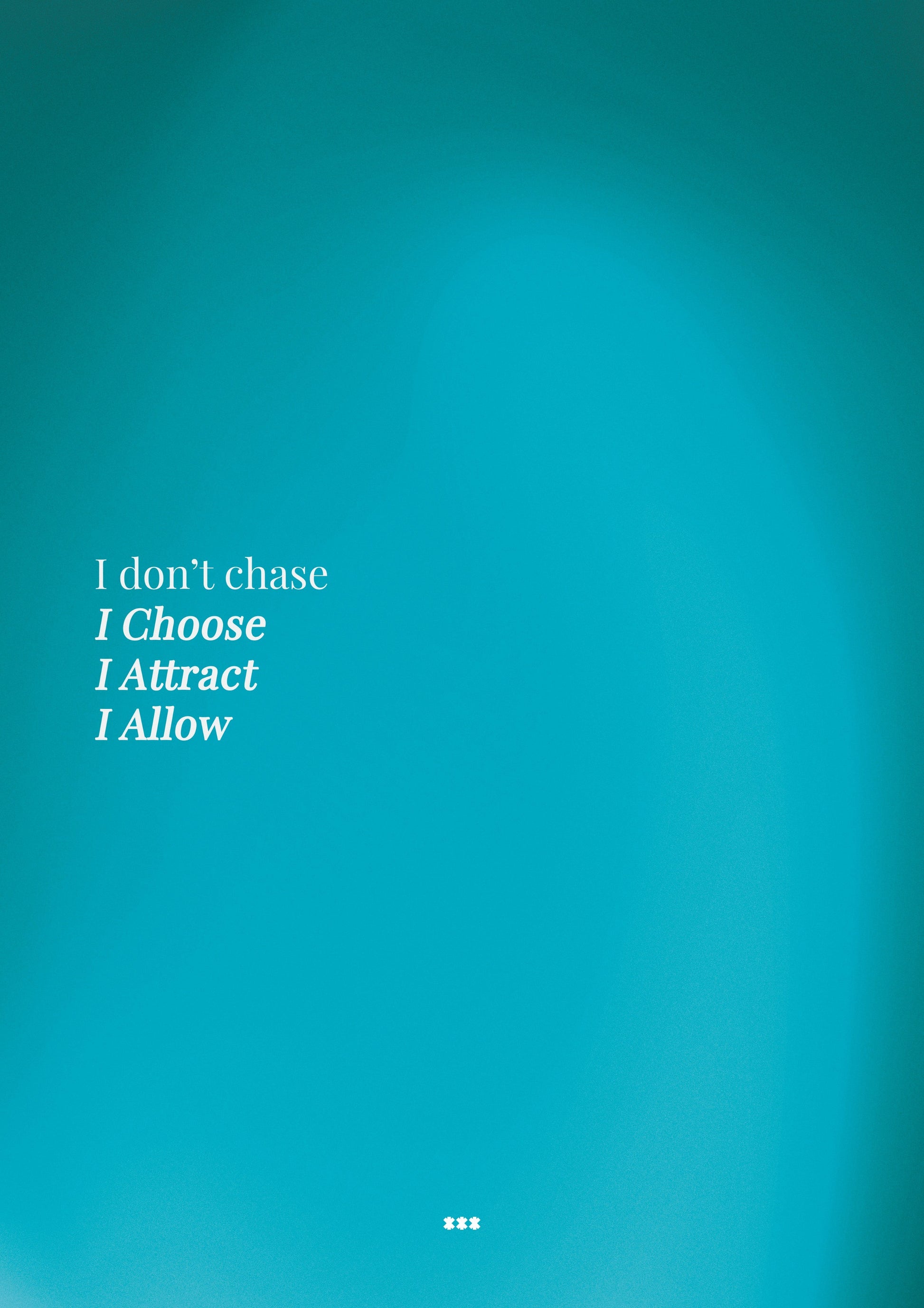 I donâ€™t chase I choose I attract I allow affirmation poster