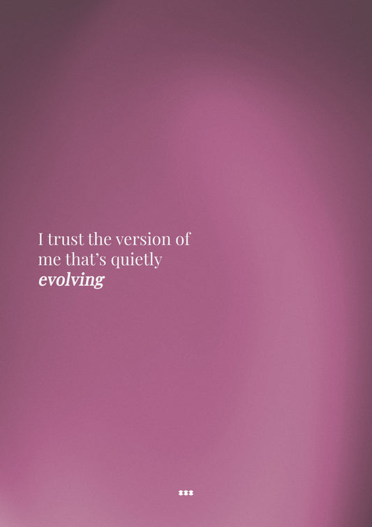 I trust the version of me thatâ€™s quietly evolving poster