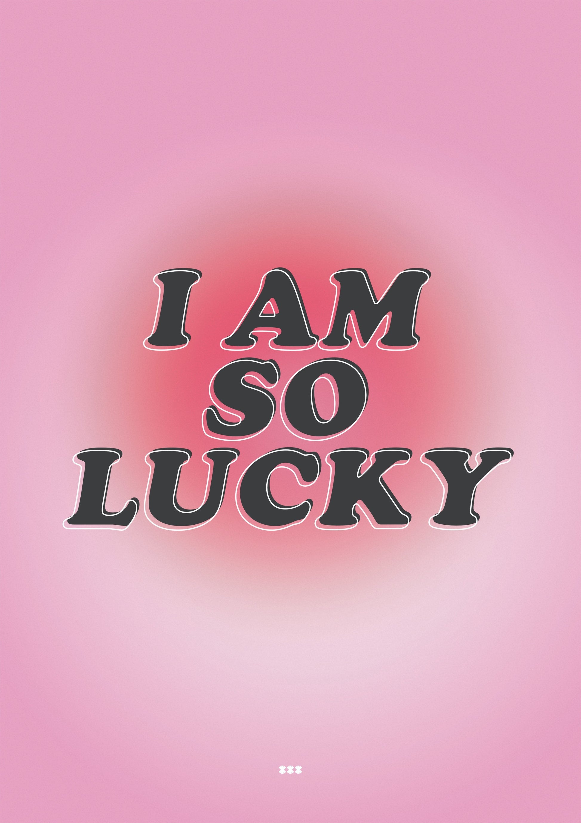 I am so lucky soft affirmation poster