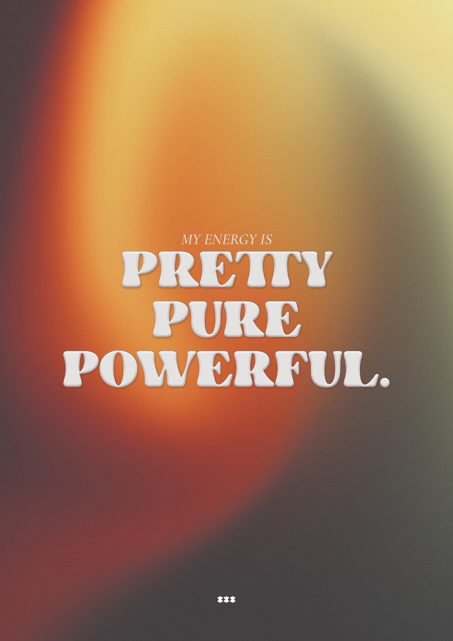 My energy is pretty pure powerful poster