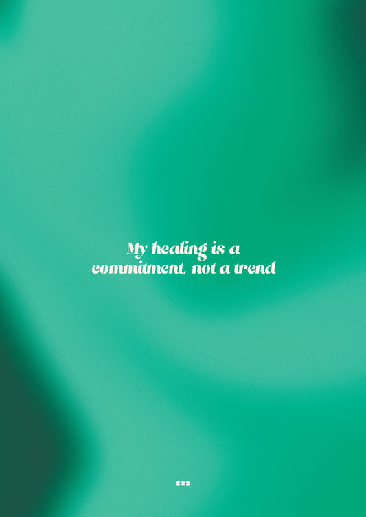 My healing is a commitment not a trend poster