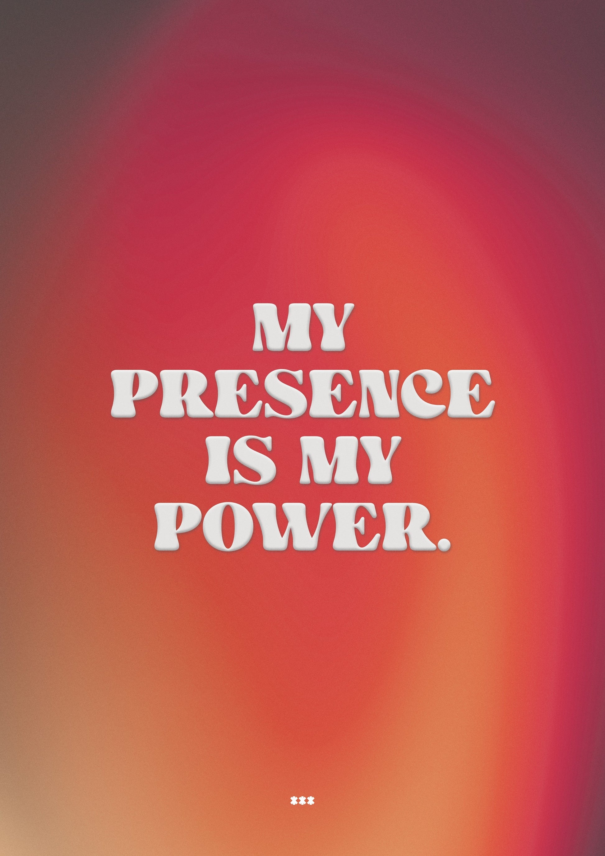 My presence is my power red poster