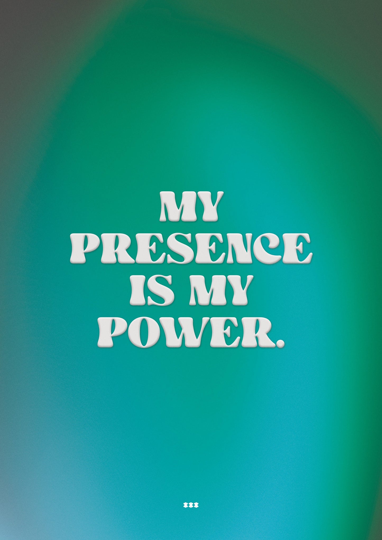My presence is my power teal poster