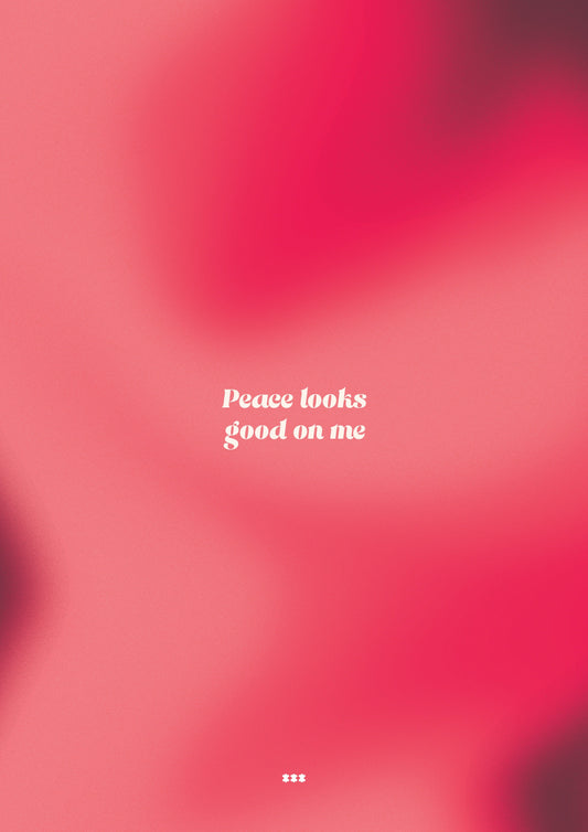 Peace looks good on me affirmation poster